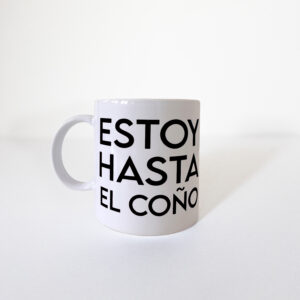 Taza "Estoy hasta el coño"